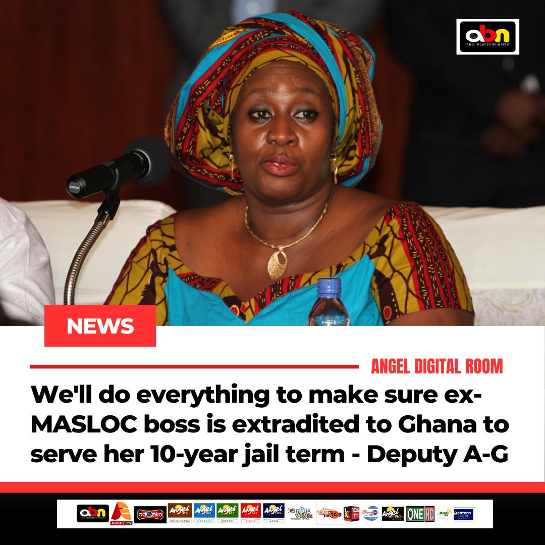 We’ll make sure ex-MASLOC boss is extradited to Ghana to serve her 10-year jail term – Deputy A-G