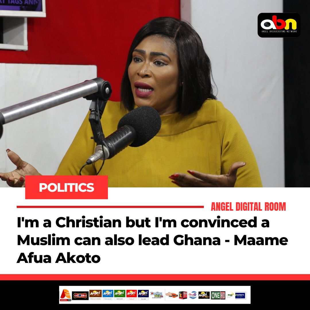 I am a Christian but I’m convinced a Muslim can also lead Ghana – Maame Afua Akoto