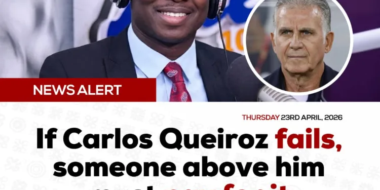 If Carlos Queiroz fails, someone above him must pay for it – Saddick Adams